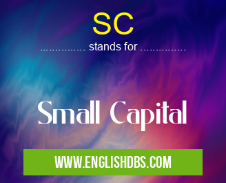 SC means Small Capital SC
