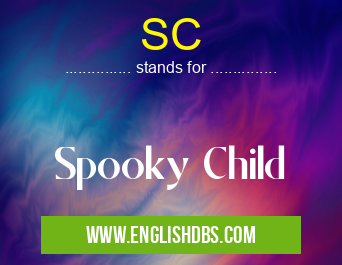SC means Spooky Child SC