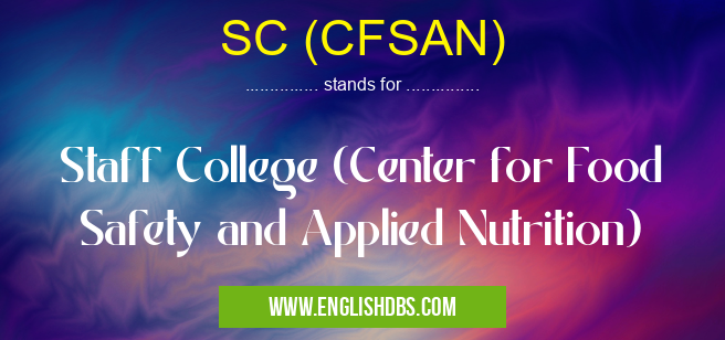 SC (CFSAN) means Staff College (Center for Food Safety and Applied Nutrition) SC (CFSAN)