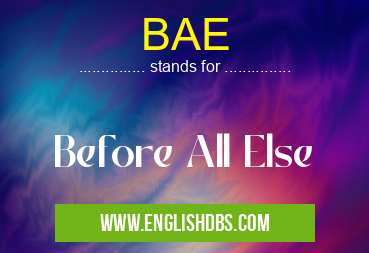 BAE means Before All Else BAE