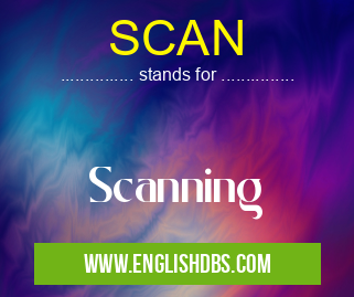 SCAN means Scanning SCAN