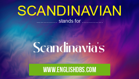 SCANDINAVIAN means Scandinavia's SCANDINAVIAN