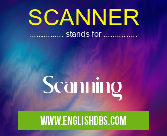 SCANNER means Scanning SCANNER