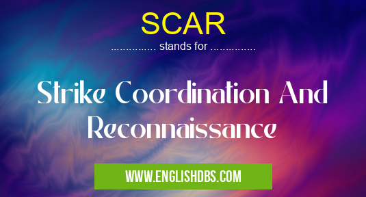 SCAR means Strike Coordination And Reconnaissance SCAR