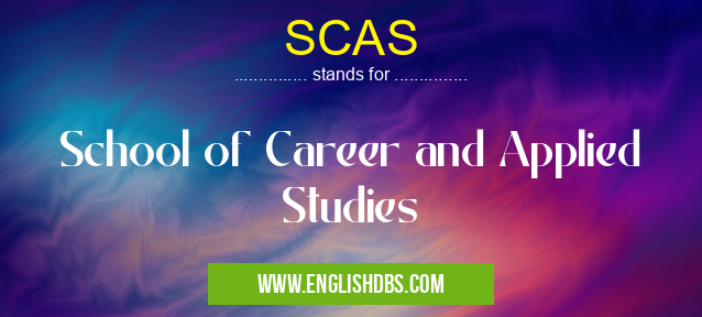 SCAS means School of Career and Applied Studies SCAS