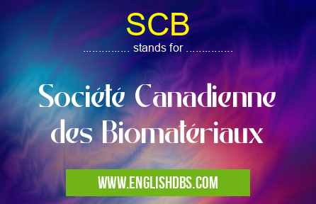 SCB means Société Canadienne des Biomatériaux SCB