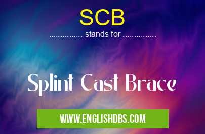 SCB means Splint Cast Brace SCB