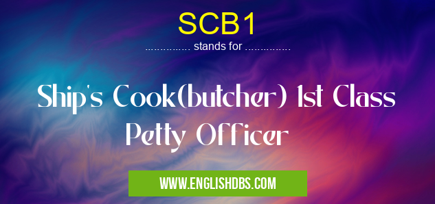 SCB1 means Ship's Cook(butcher) 1st Class Petty Officer SCB1