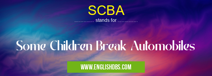 SCBA means Some Children Break Automobiles SCBA