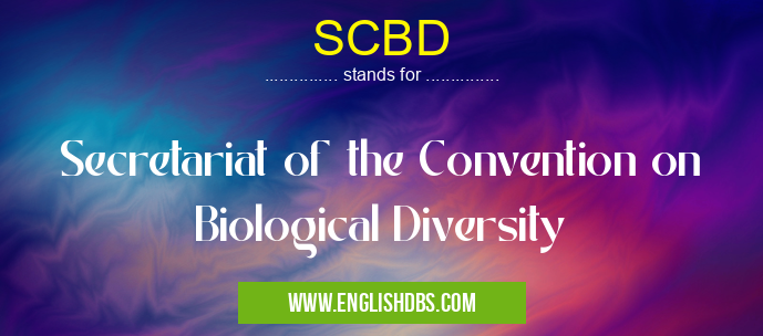 SCBD means Secretariat of the Convention on Biological Diversity SCBD