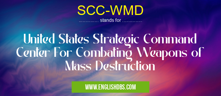SCC-WMD means United States Strategic Command Center For Combating Weapons of Mass Destruction SCC-WMD