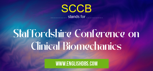 SCCB means Staffordshire Conference on Clinical Biomechanics SCCB