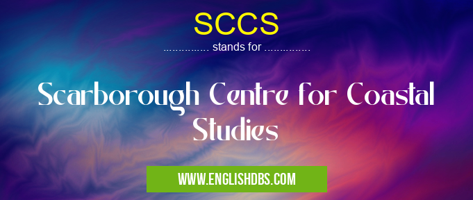 SCCS means Scarborough Centre for Coastal Studies SCCS