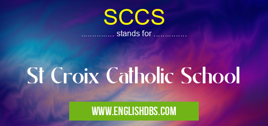 SCCS means St Croix Catholic School SCCS