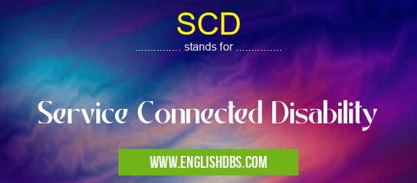 SCD means Service Connected Disability SCD