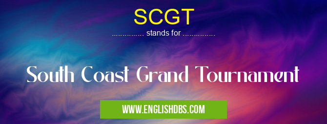 SCGT means South Coast Grand Tournament SCGT