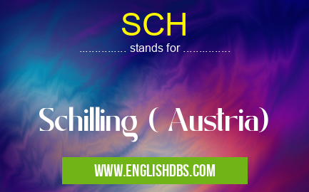 SCH means Schilling ( Austria) SCH