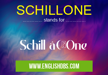 SCHILLONE means Schill “One SCHILLONE