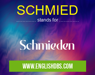 SCHMIED means Schmieden SCHMIED
