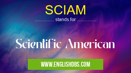 SCIAM means Scientific American SCIAM