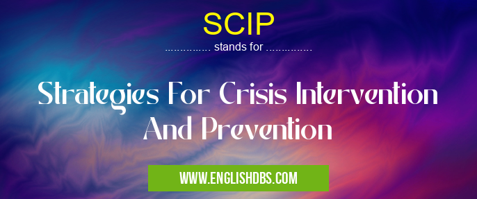 SCIP means Strategies For Crisis Intervention And Prevention SCIP