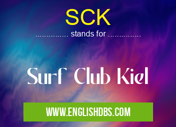 SCK means Surf Club Kiel SCK