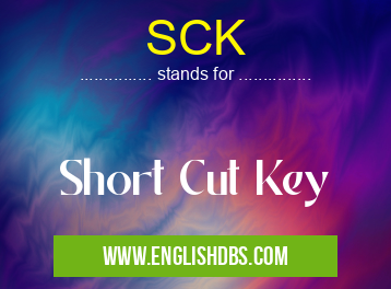 SCK means Short Cut Key SCK