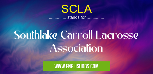 SCLA means Southlake Carroll Lacrosse Association SCLA