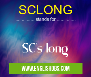 SCLONG means SC's long SCLONG