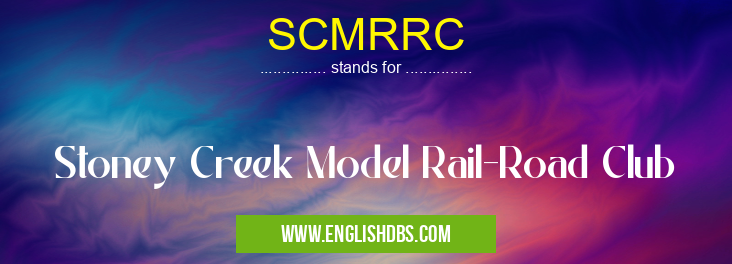 SCMRRC means Stoney Creek Model Rail-Road Club SCMRRC