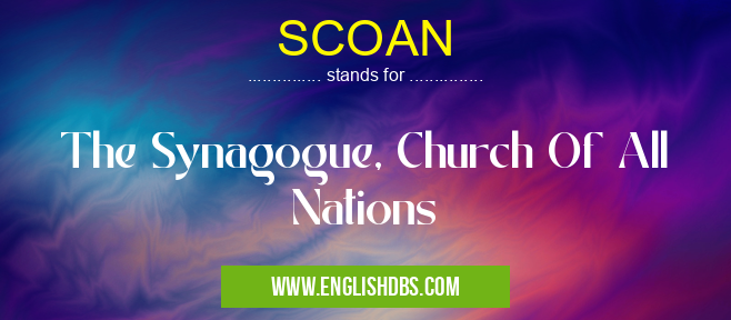 SCOAN means The Synagogue, Church Of All Nations SCOAN