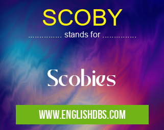 SCOBY means Scobies SCOBY