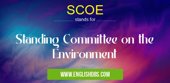 SCOE means Standing Committee on the Environment SCOE