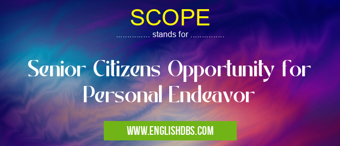 SCOPE means Senior Citizens Opportunity for Personal Endeavor SCOPE