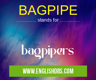 BAGPIPE means bagpipers BAGPIPE