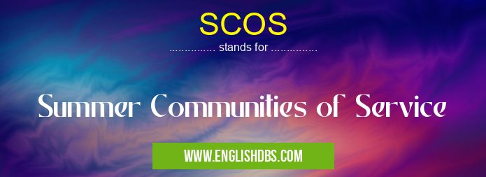 SCOS means Summer Communities of Service SCOS