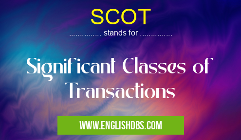 SCOT means Significant Classes of Transactions SCOT