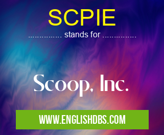 SCPIE means Scoop, Inc. SCPIE