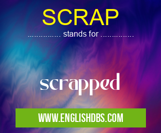 SCRAP means scrapped SCRAP