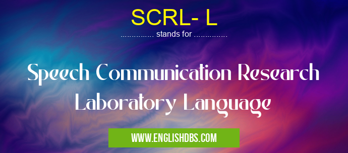 SCRL- L means Speech Communication Research Laboratory Language SCRL- L