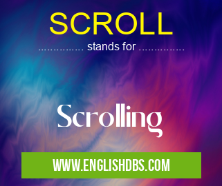 SCROLL means Scrolling SCROLL