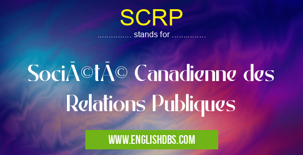 SCRP means Société Canadienne des Relations Publiques SCRP