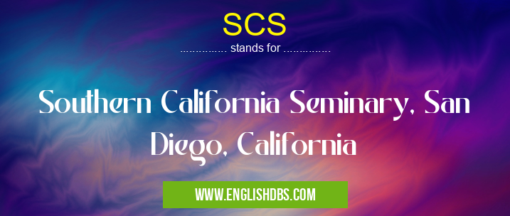 SCS means Southern California Seminary, San Diego, California SCS