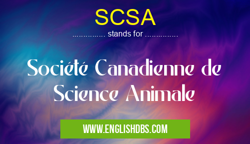 SCSA means Société Canadienne de Science Animale SCSA