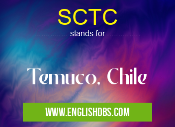 SCTC means Temuco, Chile SCTC