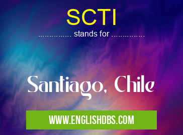 SCTI means Santiago, Chile SCTI