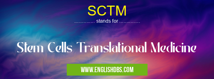 SCTM means Stem Cells Translational Medicine SCTM