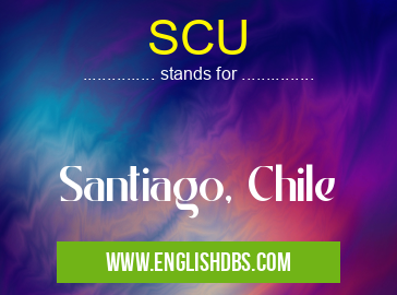 SCU means Santiago, Chile SCU