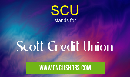 SCU means Scott Credit Union SCU