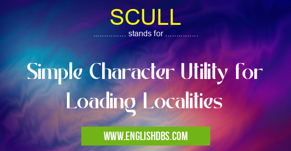 SCULL means Simple Character Utility for Loading Localities SCULL